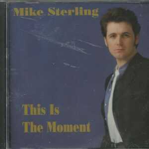 MIKE STERLING - CD - This Is The Moment - BRAND NEW