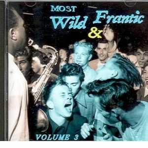 MOST WILD & FRANTIC - CD -  Volume 3 - BRAND NEW