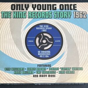 ONLY YOUNG ONCE -THE  KING RECORDS STORY  1962 - CD BRAND NEW