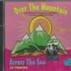 OVER THE MOUNTAIN ACROSS THE SEA - CD -  Vol. 2 - BRAND NEW