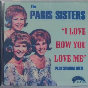 PARIS SISTERS - I LOVE HOW YOU LOVE ME   CD     BRAND NEW