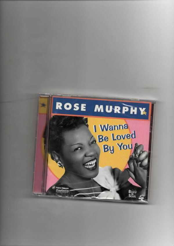 ROSE MURPHY - I WANNA BE LOVED BY YOU-BRAND NEW CD