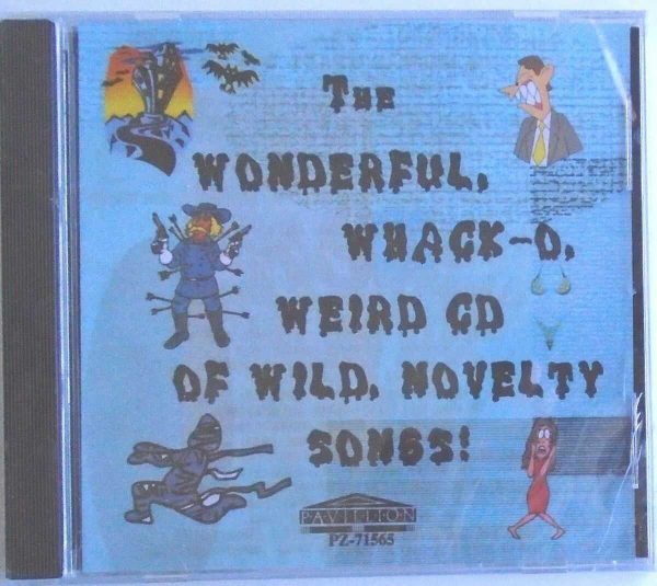 THE WONDERFUL WHACK-O WEIRD CD OF WILD NOVELTY SONGS - CD - Brand New