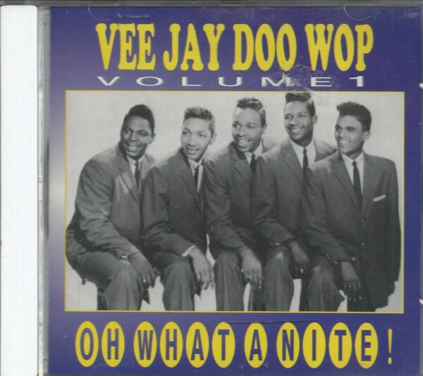 VEE JAY DOO WOP - CD - Volume 1 - Oh What A Nite - BRAND NEW